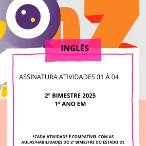 AULAS 01 e 03 & 05 e 07_ INGLÊS_ 1º ANO E.M_2025_BNCC_2º BIMESTRE