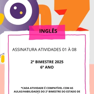 AULAS 01 à 08_ INGLÊS_ 6º ANO_2025_BNCC_2º BIMESTRE EF06LI22 EF06LI17  EF06LI05