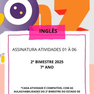 AULAS 01 à 06_ INGLÊS_ 7º ANO_2025_BNCC_2º BIMESTRE EF07LI15 EF07LI16