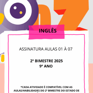 AULAS 01 à 07_ INGLÊS_ 9º ANO_2025_BNCC_2º BIMESTRE EF09LI15